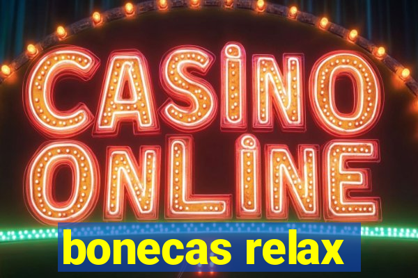bonecas relax